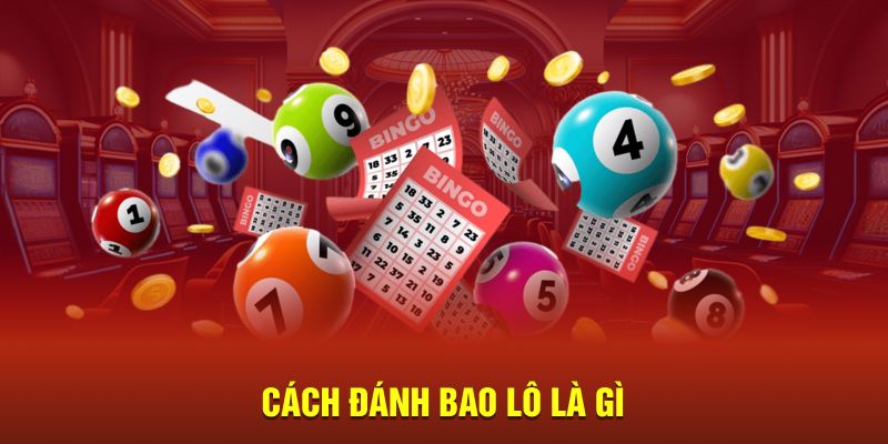 Cách đánh bao lô là gì