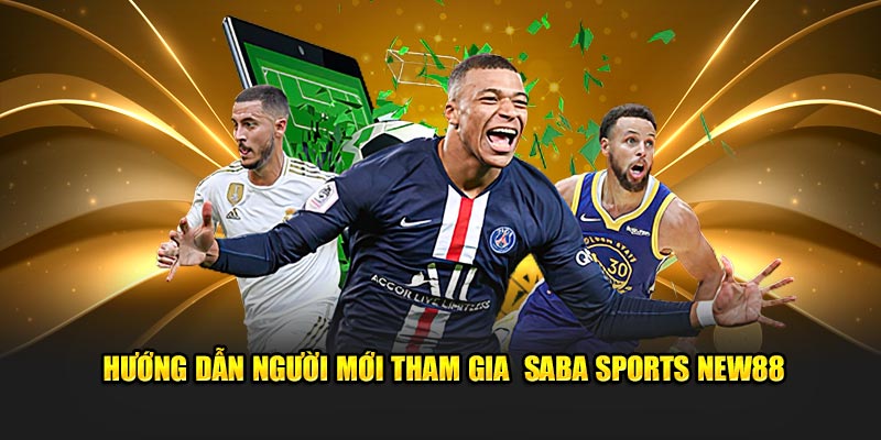 Hướng dẫn người mới tham gia Saba sports New88